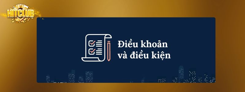 Điều Khoản Điều Kiện - Tìm Hiểu Quy Định Tại Hitclub 1 Các quy định quan trọng cần biết tại nhà cái