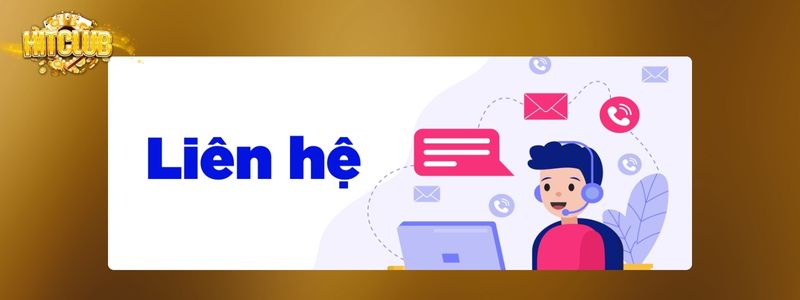 Liên Hệ HITCLUB - Hỗ Trợ Khách Hàng Nhanh Chóng, Chuyên Nghiệp 2 Các trường hợp cần liên hệ HITCLUB để giải quyết